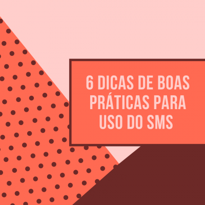 Quais são as 6 dicas de boas práticas de texto para SMS?